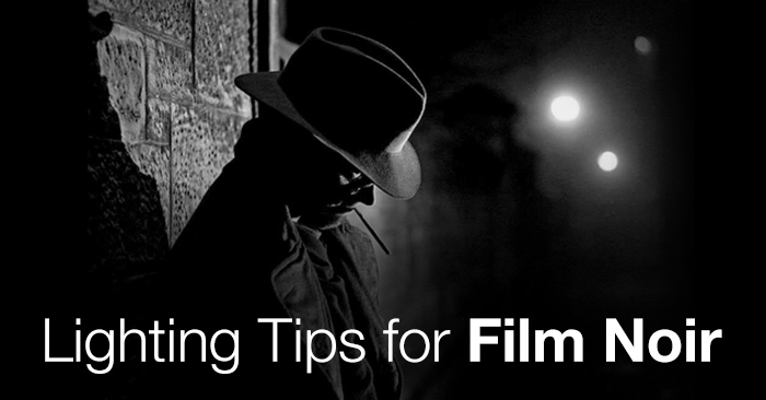 How To Get That Film Noir Effect When Producing and Editing Video